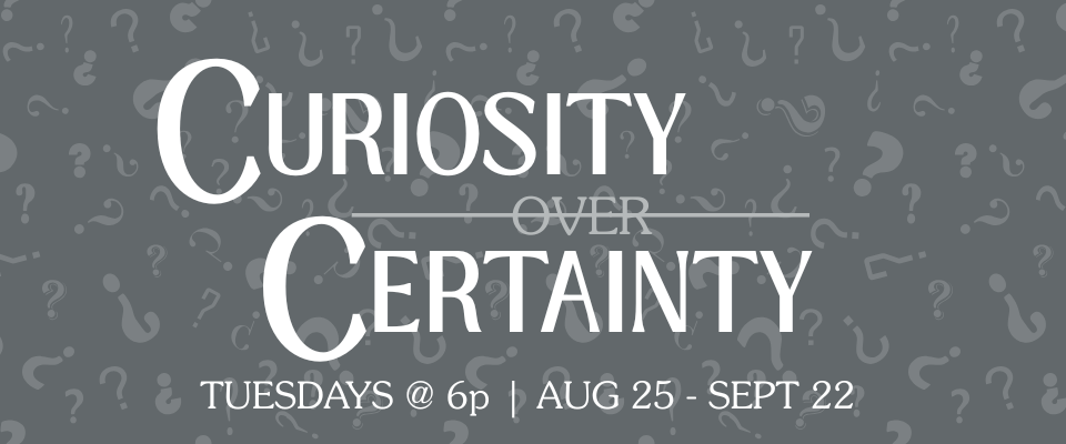 Curiosity Over Certainty (1)
